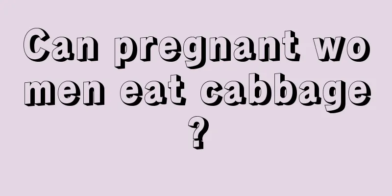 Can pregnant women eat cabbage?