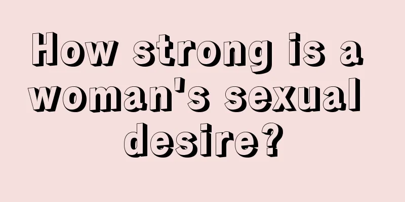 How strong is a woman's sexual desire?