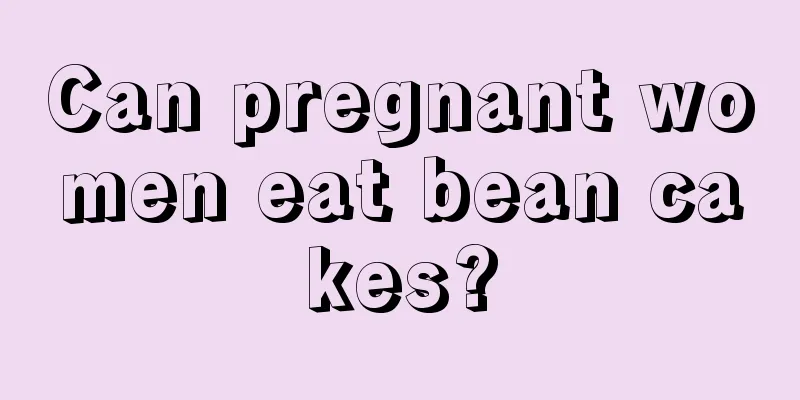 Can pregnant women eat bean cakes?