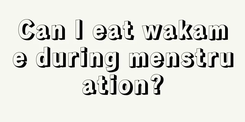 Can I eat wakame during menstruation?