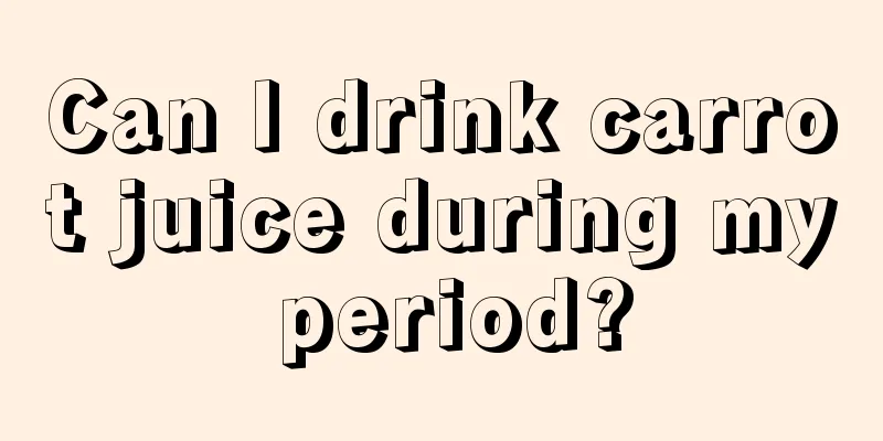 Can I drink carrot juice during my period?