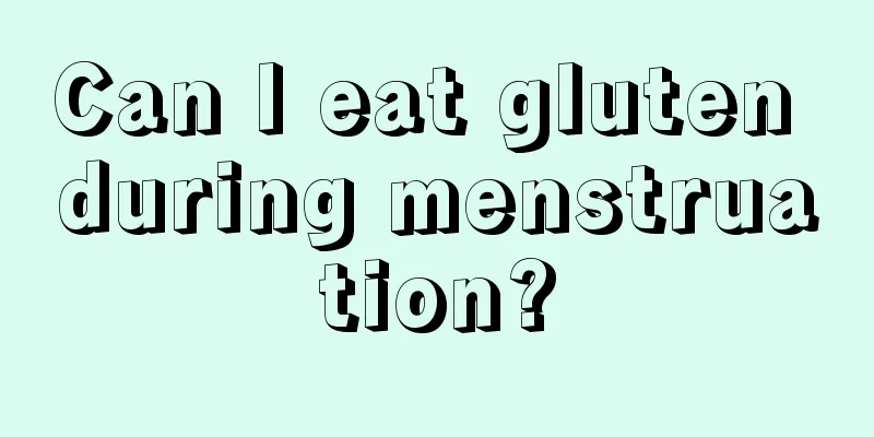 Can I eat gluten during menstruation?