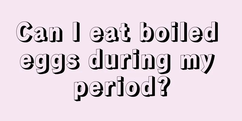 Can I eat boiled eggs during my period?