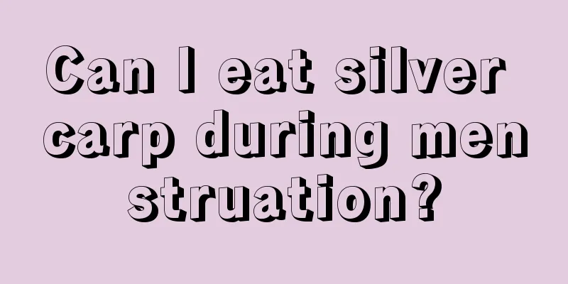 Can I eat silver carp during menstruation?