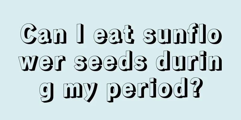 Can I eat sunflower seeds during my period?