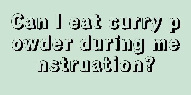 Can I eat curry powder during menstruation?