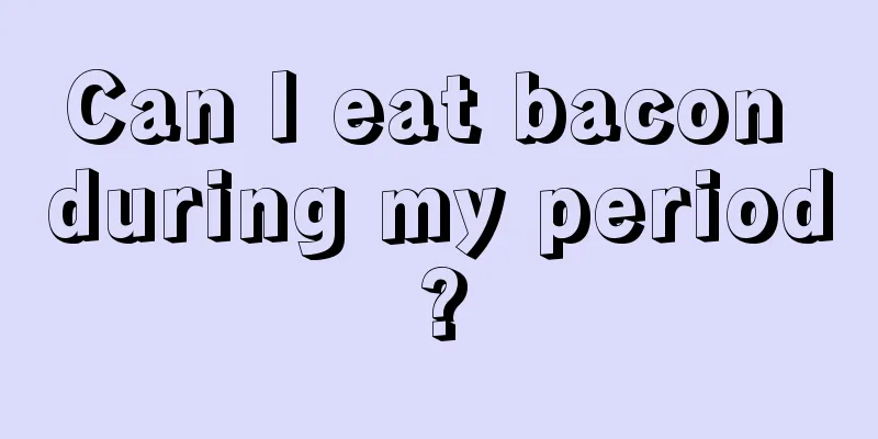 Can I eat bacon during my period?