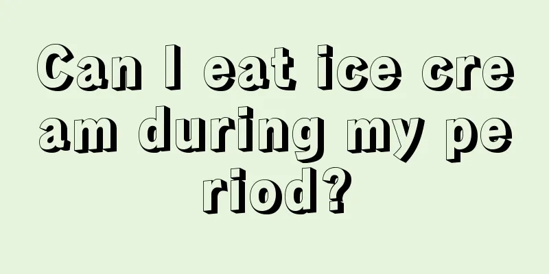 Can I eat ice cream during my period?