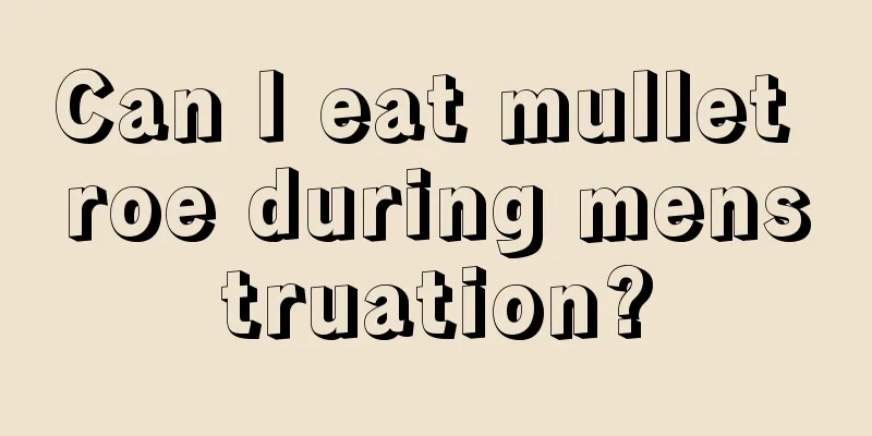 Can I eat mullet roe during menstruation?