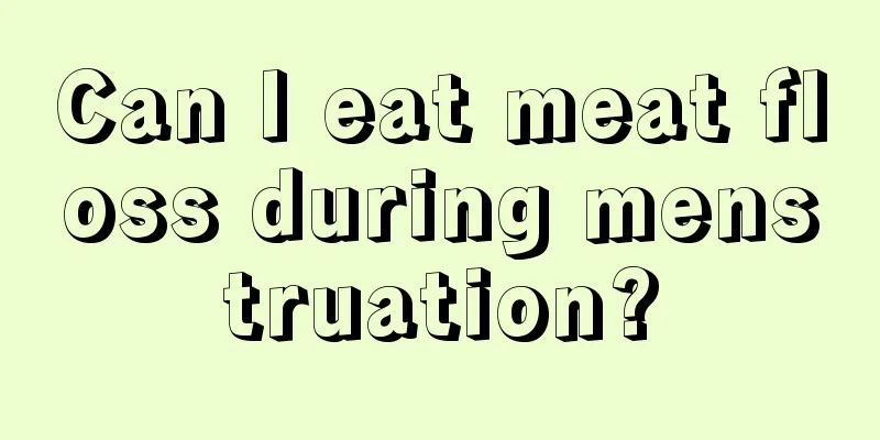 Can I eat meat floss during menstruation?