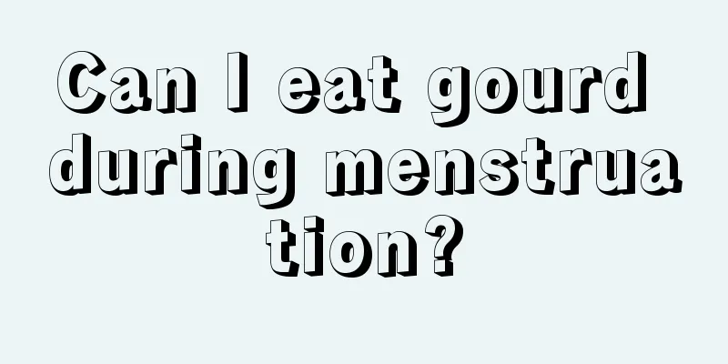 Can I eat gourd during menstruation?