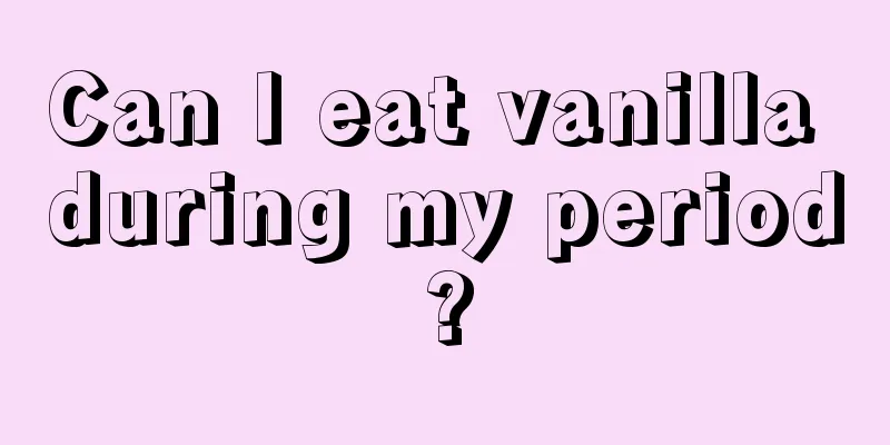 Can I eat vanilla during my period?