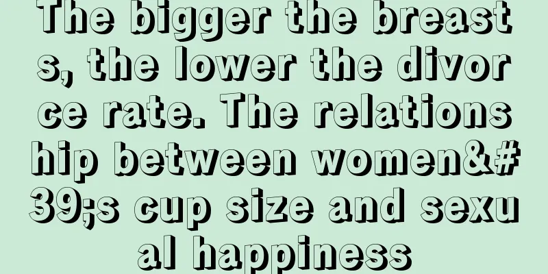 The bigger the breasts, the lower the divorce rate. The relationship between women's cup size and sexual happiness