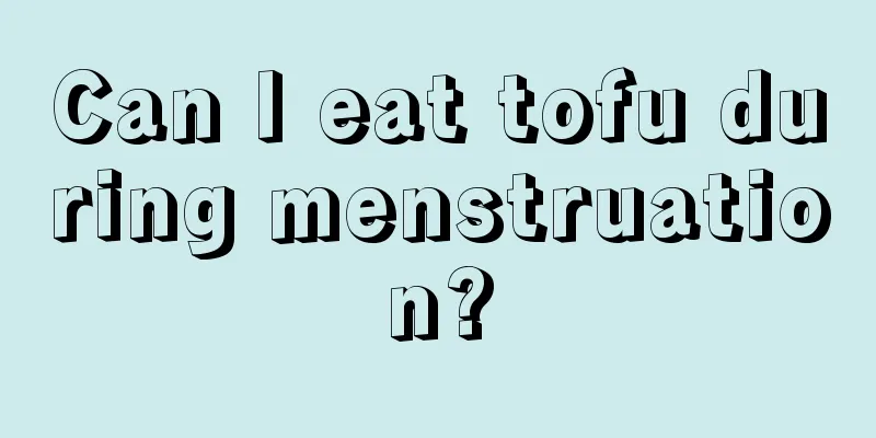 Can I eat tofu during menstruation?