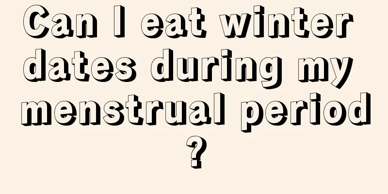 Can I eat winter dates during my menstrual period?