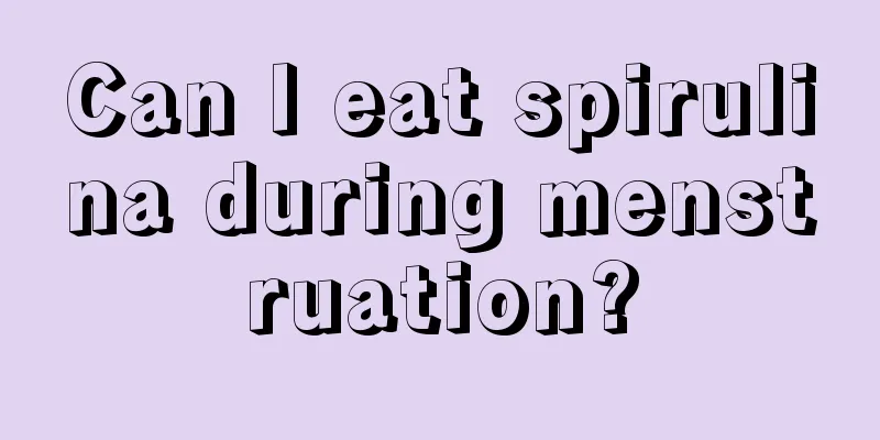 Can I eat spirulina during menstruation?