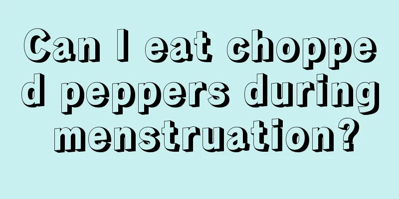 Can I eat chopped peppers during menstruation?