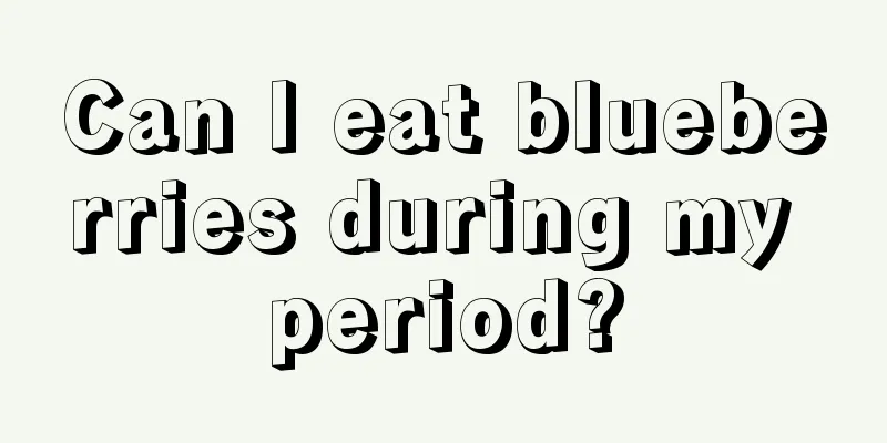 Can I eat blueberries during my period?