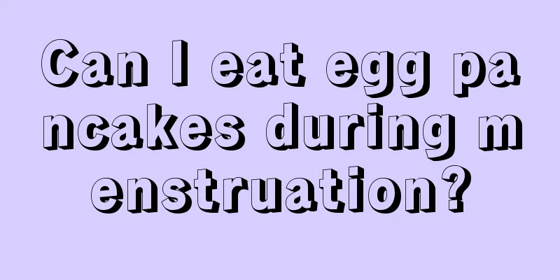 Can I eat egg pancakes during menstruation?