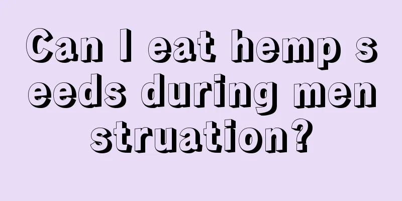 Can I eat hemp seeds during menstruation?