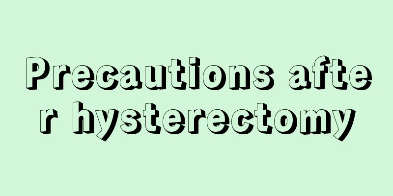 Precautions after hysterectomy