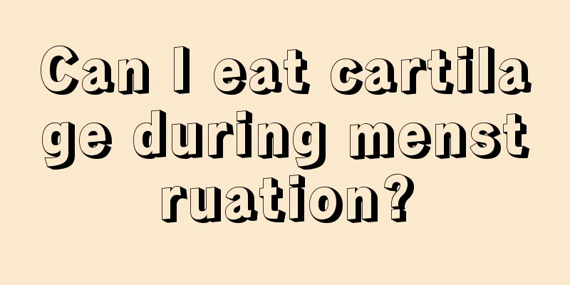 Can I eat cartilage during menstruation?