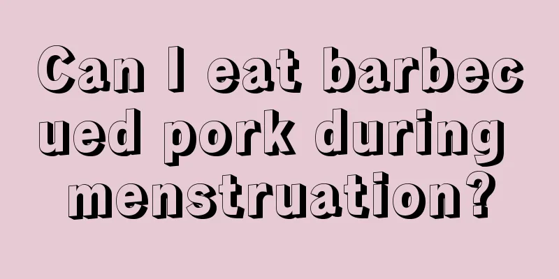 Can I eat barbecued pork during menstruation?