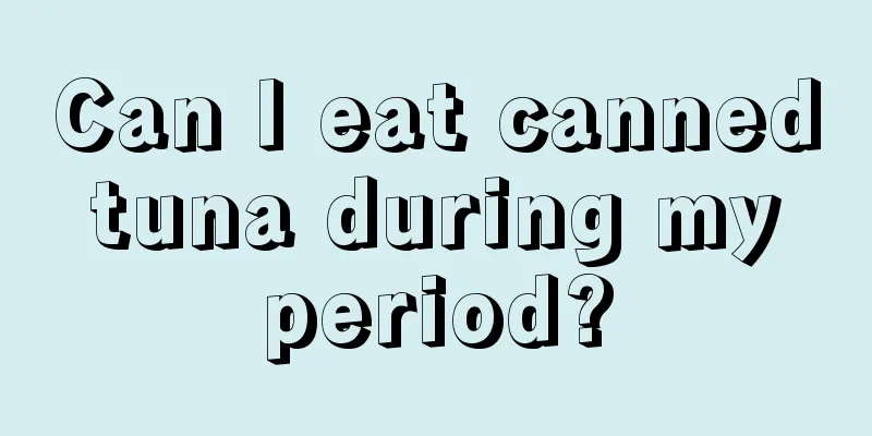 Can I eat canned tuna during my period?