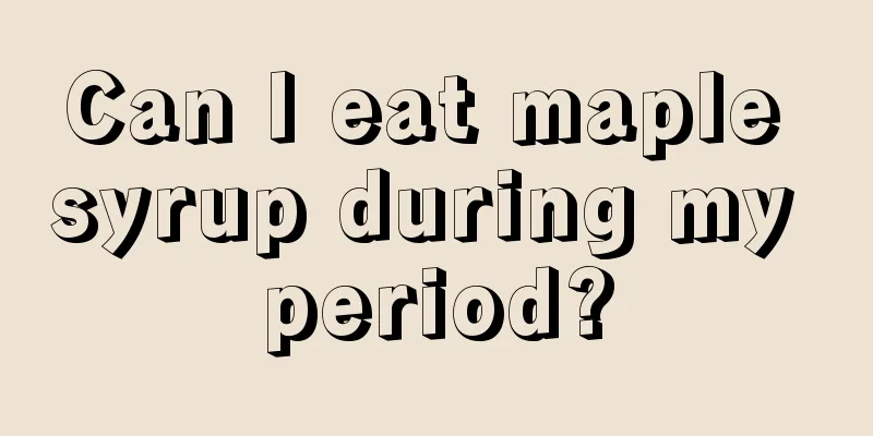 Can I eat maple syrup during my period?