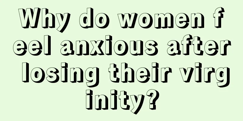 Why do women feel anxious after losing their virginity?