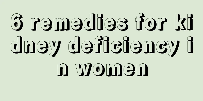 6 remedies for kidney deficiency in women