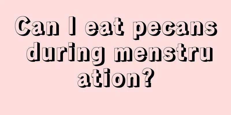 Can I eat pecans during menstruation?