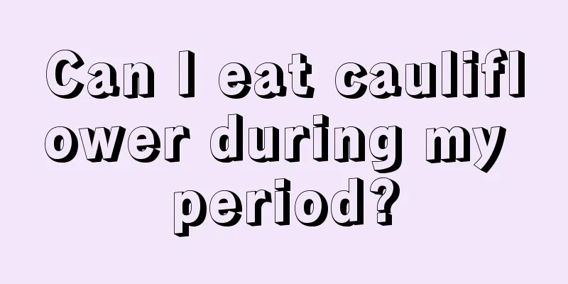 Can I eat cauliflower during my period?