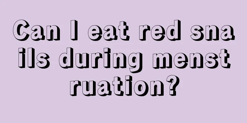 Can I eat red snails during menstruation?