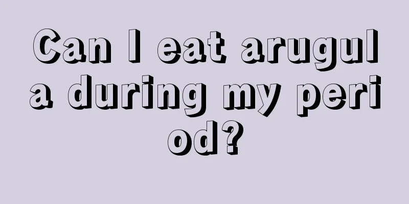 Can I eat arugula during my period?