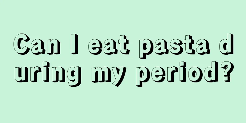 Can I eat pasta during my period?