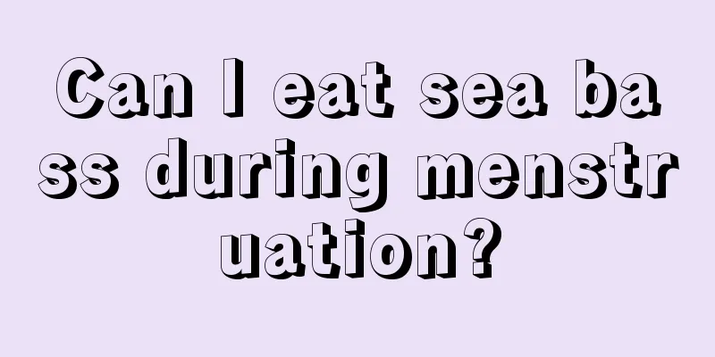 Can I eat sea bass during menstruation?