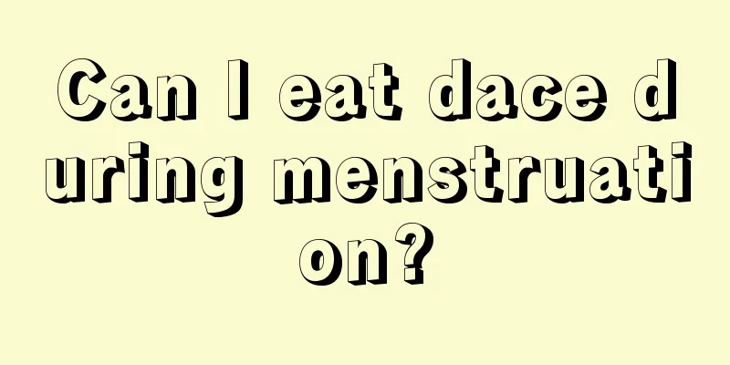 Can I eat dace during menstruation?