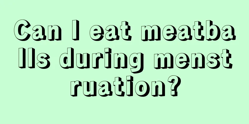 Can I eat meatballs during menstruation?