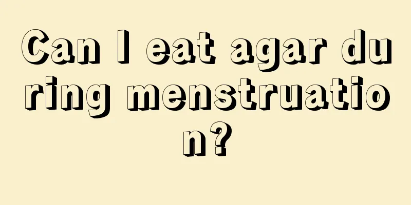 Can I eat agar during menstruation?