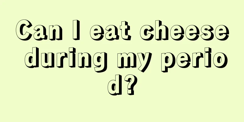 Can I eat cheese during my period?