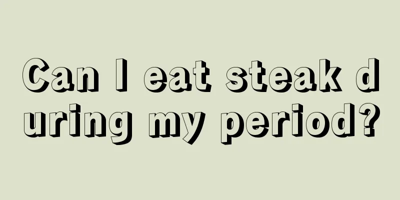 Can I eat steak during my period?