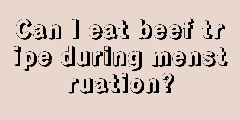 Can I eat beef tripe during menstruation?