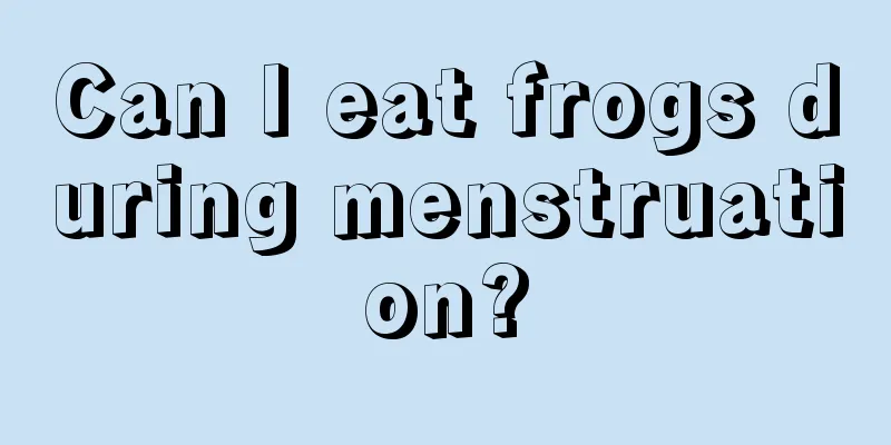 Can I eat frogs during menstruation?