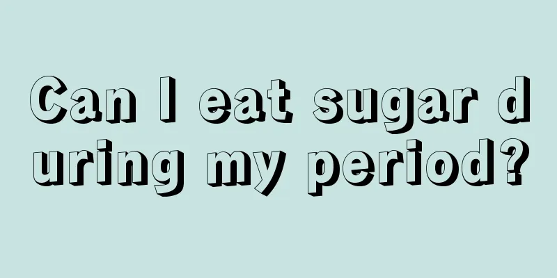 Can I eat sugar during my period?