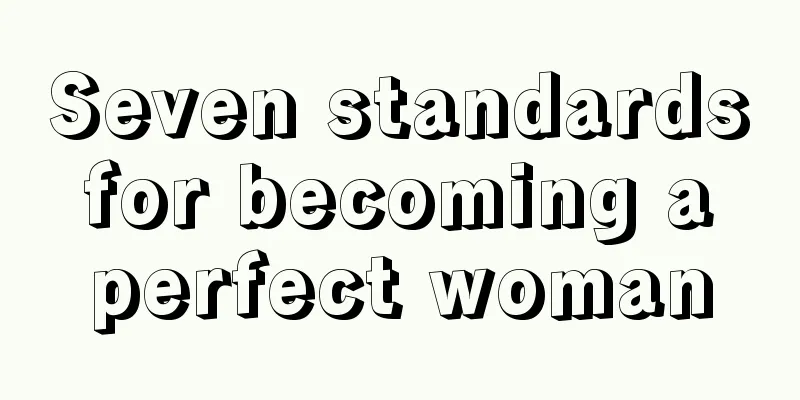 Seven standards for becoming a perfect woman