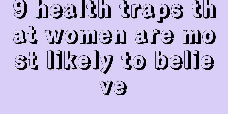 9 health traps that women are most likely to believe