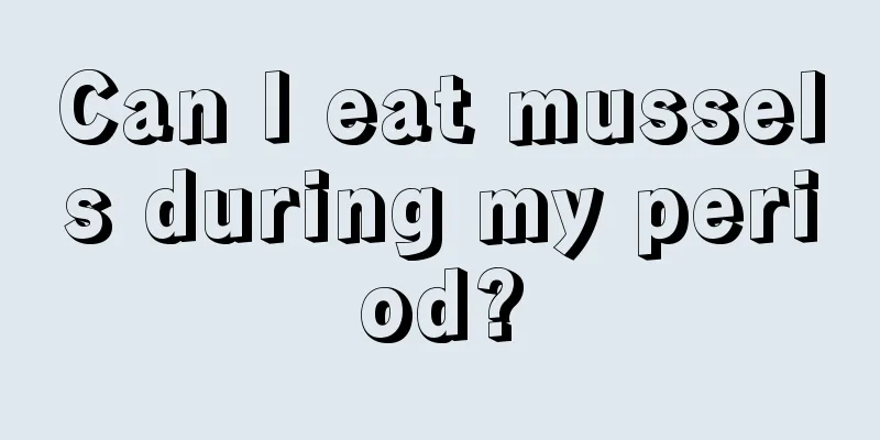 Can I eat mussels during my period?