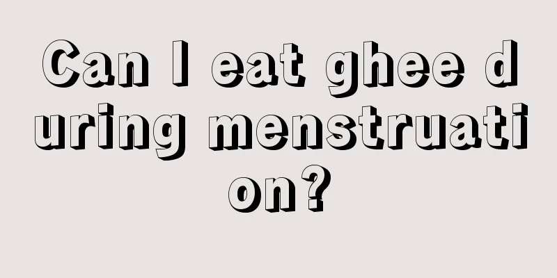 Can I eat ghee during menstruation?