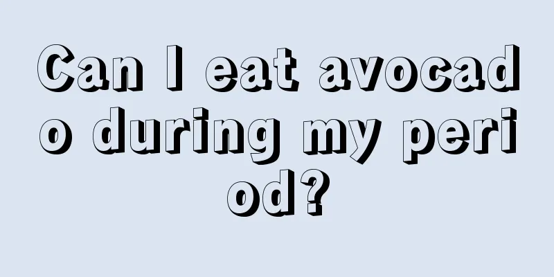 Can I eat avocado during my period?